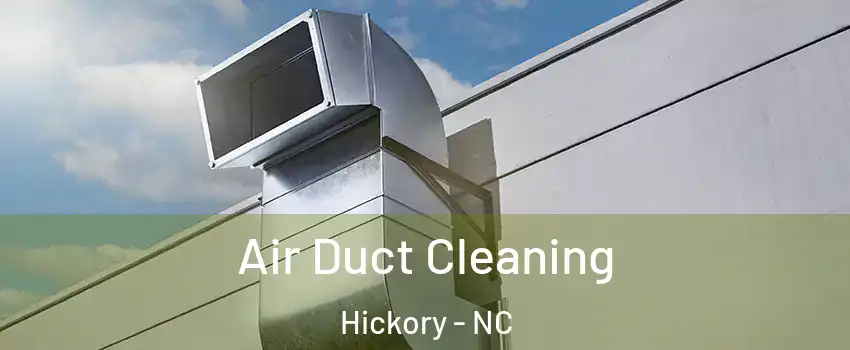  Air Duct Cleaning Hickory - NC