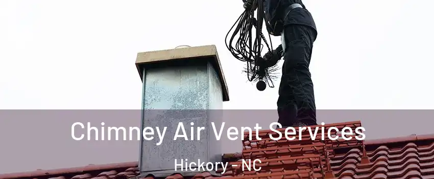  Chimney Air Vent Services Hickory - NC
