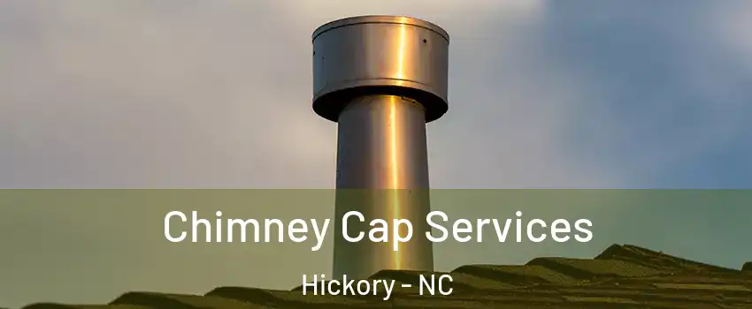  Chimney Cap Services Hickory - NC