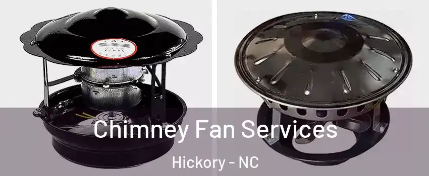  Chimney Fan Services Hickory - NC