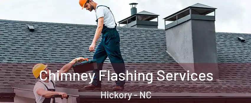 Chimney Flashing Services Hickory - NC