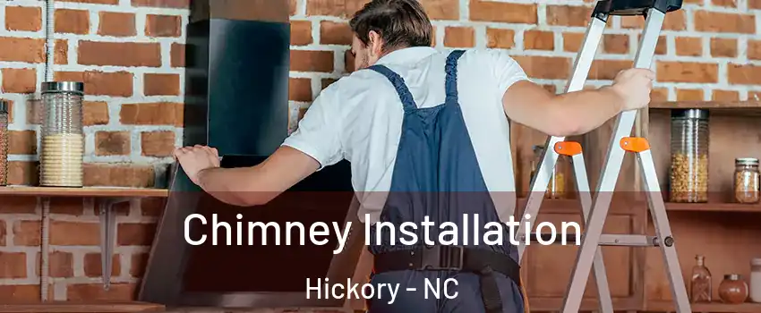  Chimney Installation Hickory - NC
