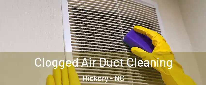  Clogged Air Duct Cleaning Hickory - NC