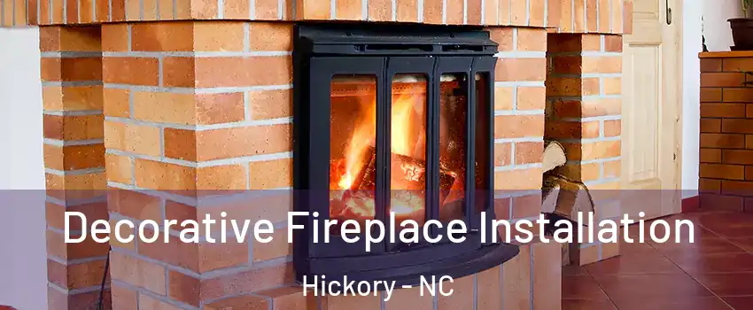  Decorative Fireplace Installation Hickory - NC
