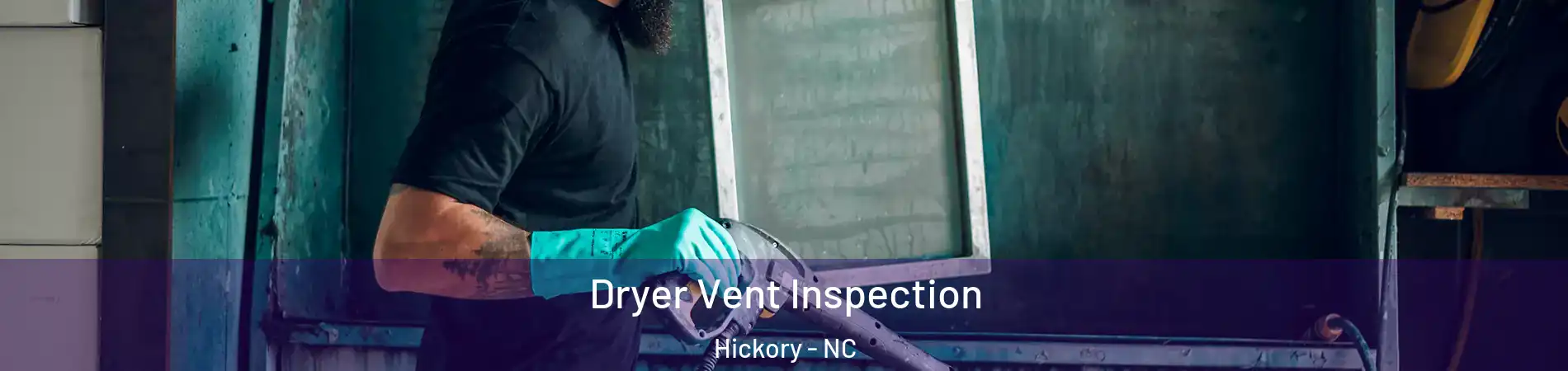  Dryer Vent Inspection Hickory - NC