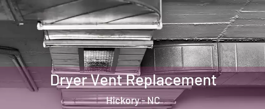  Dryer Vent Replacement Hickory - NC