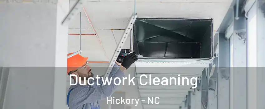  Ductwork Cleaning Hickory - NC