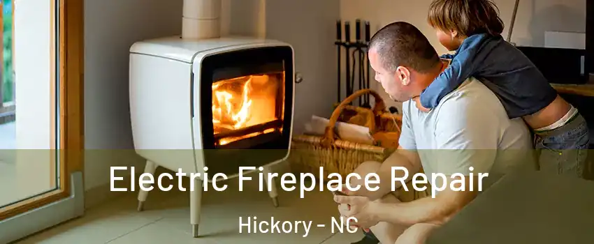  Electric Fireplace Repair Hickory - NC
