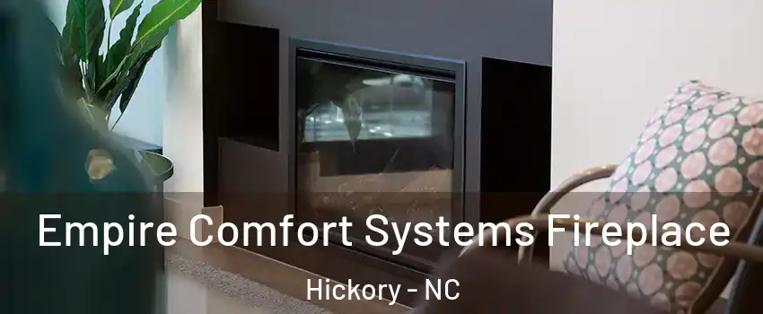  Empire Comfort Systems Fireplace Hickory - NC