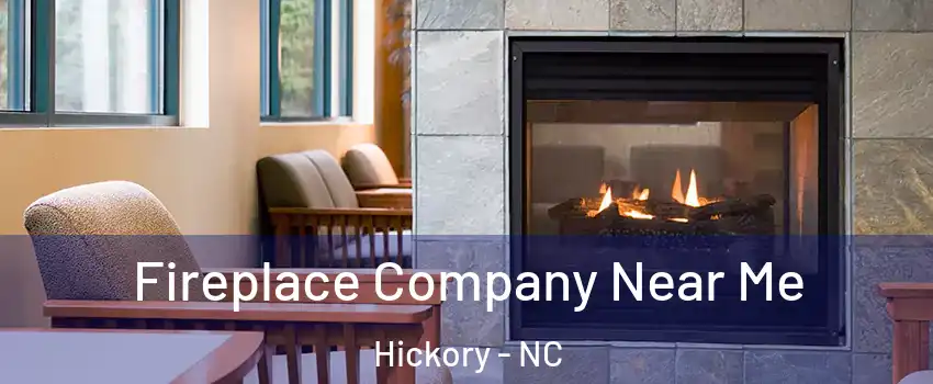  Fireplace Company Near Me Hickory - NC