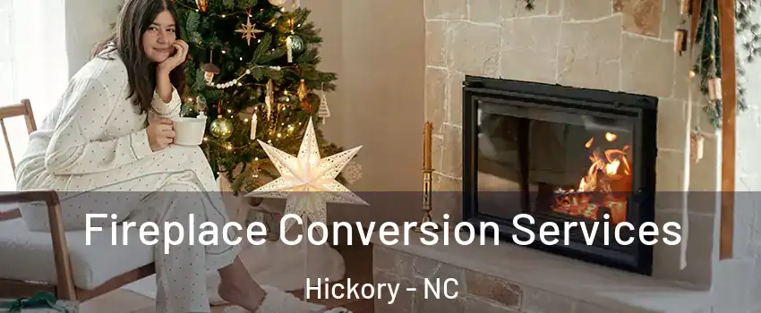  Fireplace Conversion Services Hickory - NC