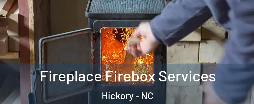  Fireplace Firebox Services Hickory - NC