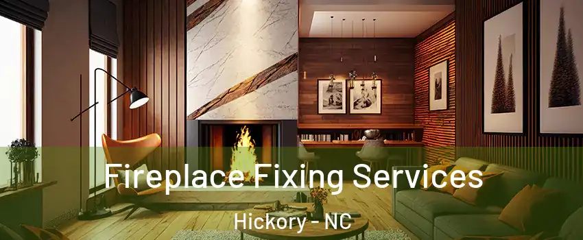  Fireplace Fixing Services Hickory - NC