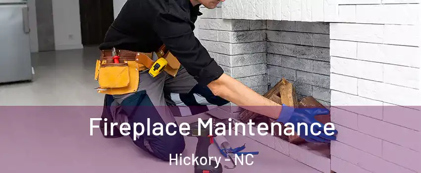  Fireplace Maintenance Hickory - NC