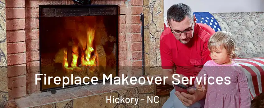  Fireplace Makeover Services Hickory - NC