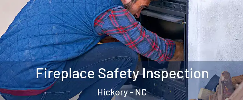  Fireplace Safety Inspection Hickory - NC