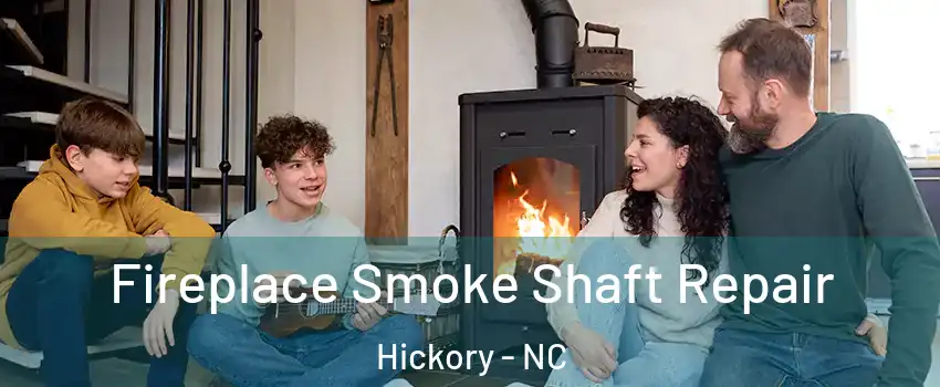  Fireplace Smoke Shaft Repair Hickory - NC