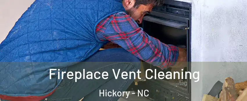  Fireplace Vent Cleaning Hickory - NC