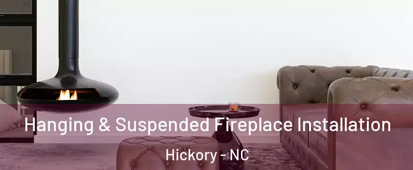  Hanging & Suspended Fireplace Installation Hickory - NC