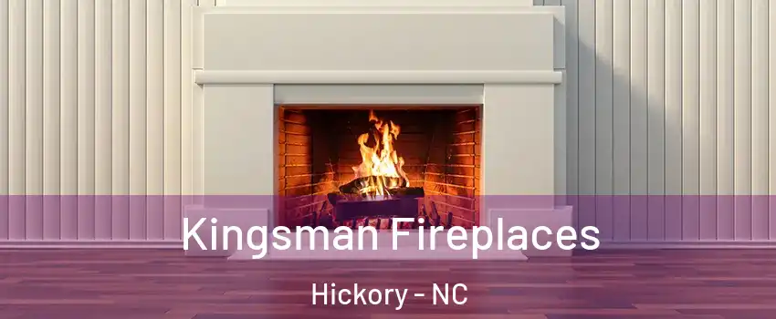  Kingsman Fireplaces Hickory - NC