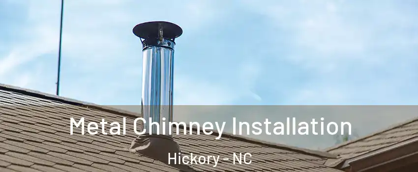  Metal Chimney Installation Hickory - NC