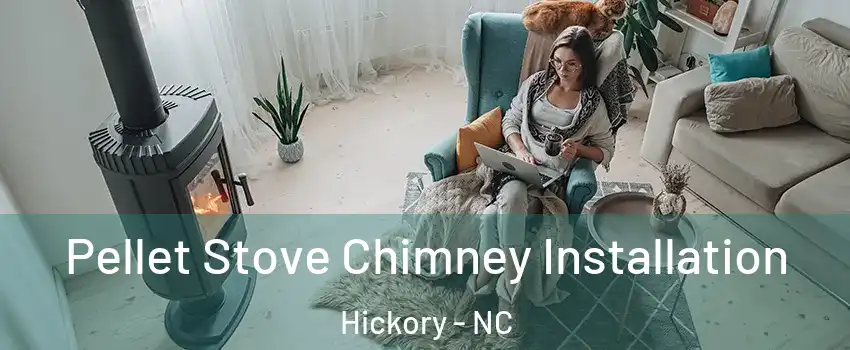  Pellet Stove Chimney Installation Hickory - NC