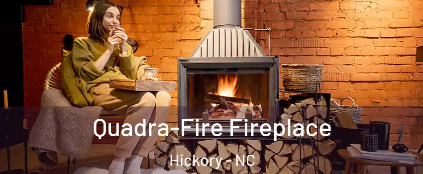  Quadra-Fire Fireplace Hickory - NC