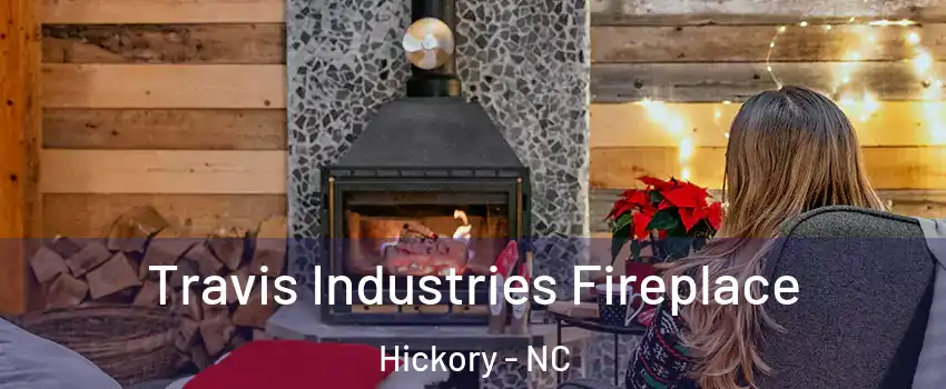  Travis Industries Fireplace Hickory - NC