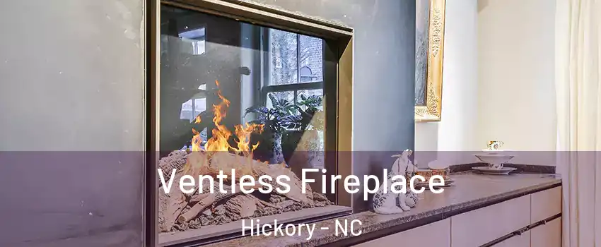  Ventless Fireplace Hickory - NC