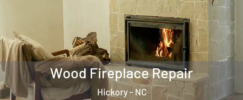  Wood Fireplace Repair Hickory - NC