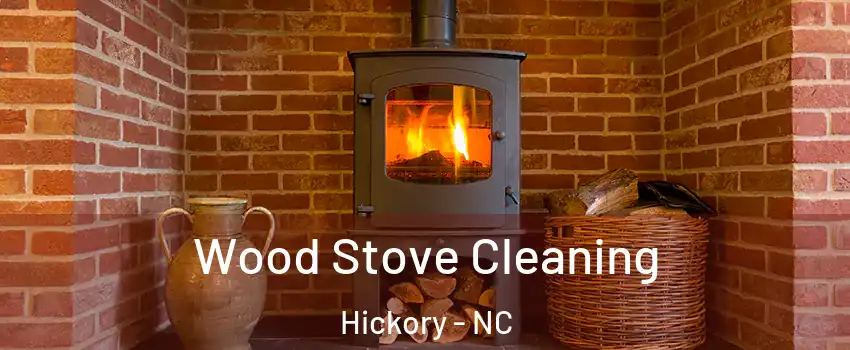  Wood Stove Cleaning Hickory - NC