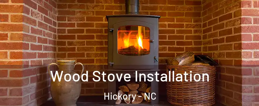  Wood Stove Installation Hickory - NC