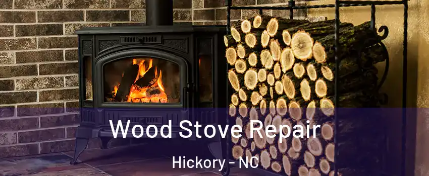  Wood Stove Repair Hickory - NC